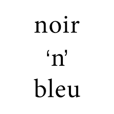 NOIR 'N' BLEU